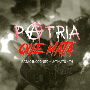 ดาวน์โหลดและฟังเพลง Pátria Que Mata (Explicit) พร้อมเนื้อเพลงจาก Ratão Incógnito