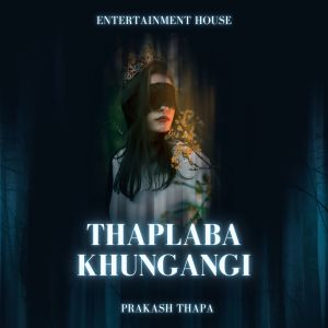 Album Thaplaba Khungang oleh Prakash Thapa
