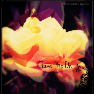 Album Take Me On (Explicit) from The Chosen Spirit