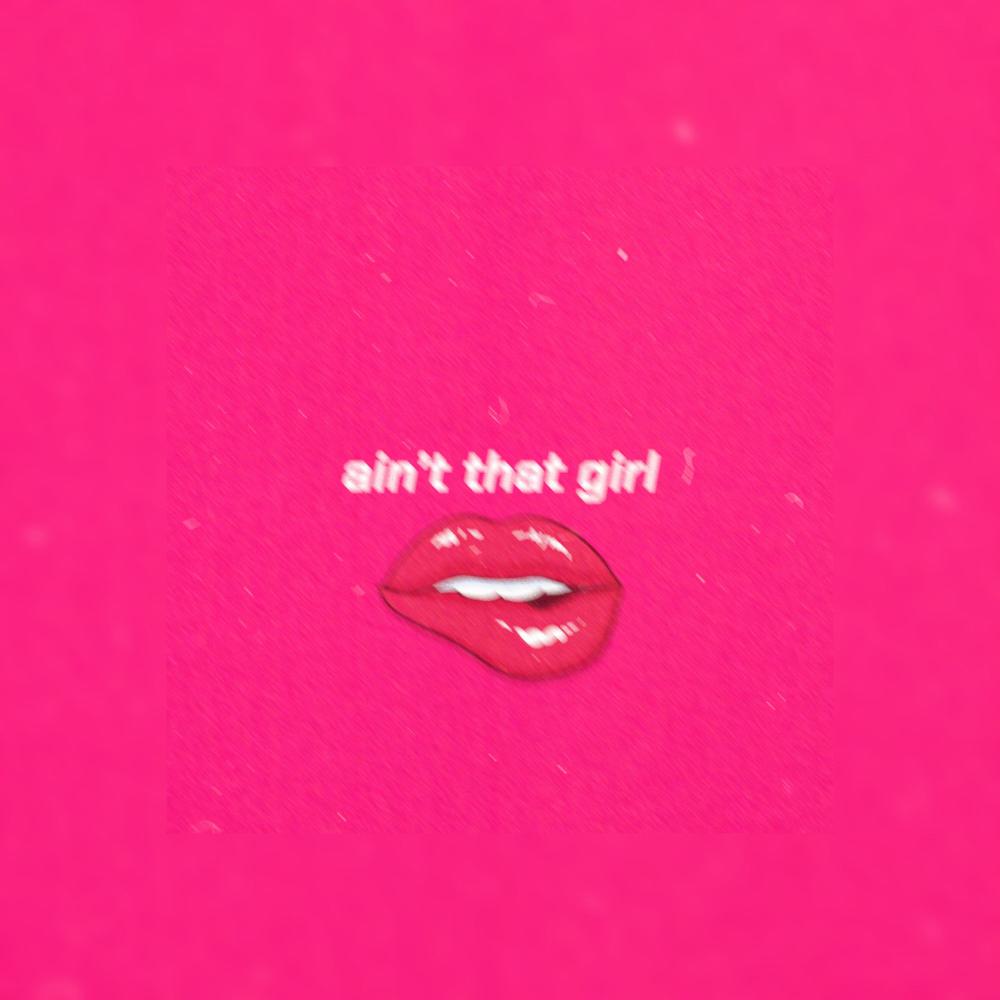 ain't that girl (Explicit)
