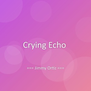 Album Crying Echo from Jimmy Ortiz
