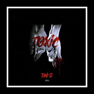 收听ToneG的Toxic (Explicit)歌词歌曲