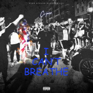 Listen to I Can't Breathe (Explicit) song with lyrics from CI'Year
