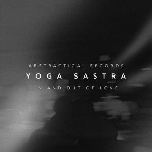 Listen to In and Out of Love (Radio Edit) song with lyrics from Yoga Sastra