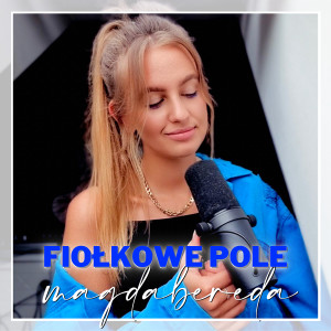 Listen to Fiołkowe Pole song with lyrics from Magda Bereda