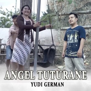 Dengarkan Angel Tuturane lagu dari Yudi German Npd dengan lirik
