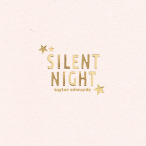 Dengarkan Silent Night lagu dari Taylor Edwards dengan lirik