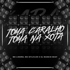 收听Mc Lindão的Toma Caralho Toma na Xota (Explicit)歌词歌曲