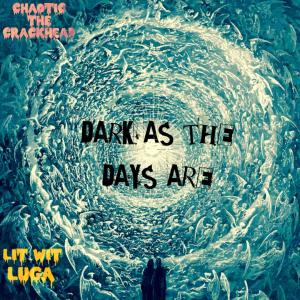收聽Chaotic the Crackhead的Dark as the Days Are (Explicit)歌詞歌曲