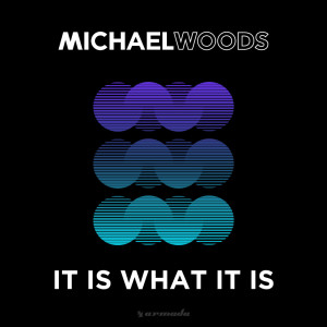 Album It Is What It Is oleh Michael Woods