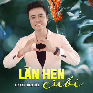 Listen to Lần Hẹn Cuối song with lyrics from Dư Anh