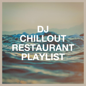 Album DJ Chillout Restaurant Playlist from Various Artists