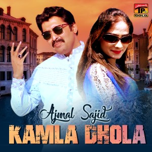 Album Kamla Dhola - Single from Ajmal Sajid