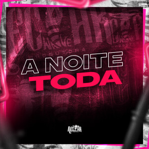 mc pl alves的專輯A Noite Toda (Explicit)
