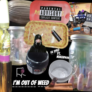 Album I’m out of **** (Explicit) from Lil Syko