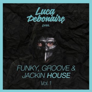 Luca Debonaire的專輯Funky, Groove & Jackin House, Vol. 1