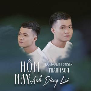 Album Hôm Nay Anh Dừng Lại oleh Thanh Sơn