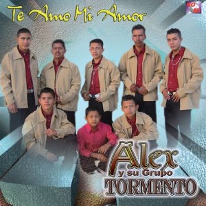 Alex y Su Grupo Tormento的專輯Te Amo Mi Amor
