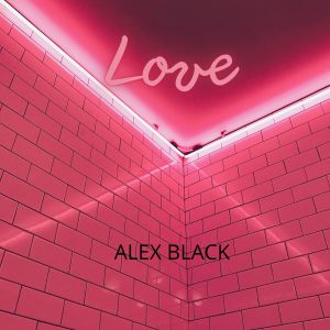 Dengarkan lagu Love nyanyian Alex Black dengan lirik