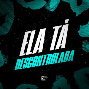 Listen to Ela Ta Descontrolada (Explicit) song with lyrics from MC Mizzuno