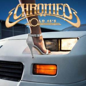 收聽Chromeo的Old 45's歌詞歌曲