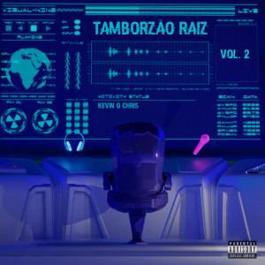 อัลบัม Tamborzão Raiz: Vol 2 (Explicit) ศิลปิน MC Kevin o Chris