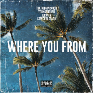 收聽That Kid Markush的Where You From (Explicit)歌詞歌曲