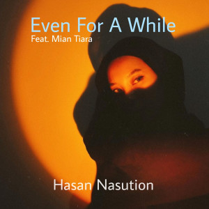 Album Even for a While from Hasan Nasution