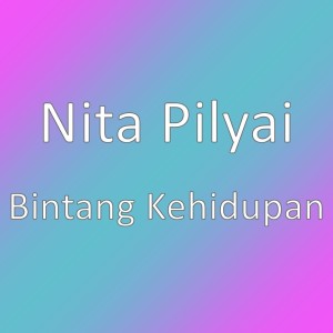 Dengarkan Bintang Kehidupan lagu dari Nita Pilyai dengan lirik
