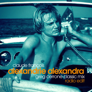 Claude François的專輯Alexandrie Alexandra (Greg Cerrone Classic Mix) (Radio Edit)