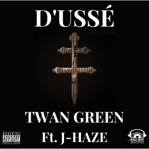 收聽Twan Green的D'ussé (Explicit)歌詞歌曲