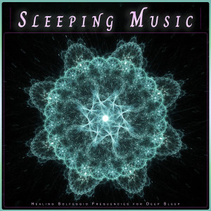 Sleeping Music Experience的專輯Sleeping Music: Healing Solfeggio Frequencies for Deep Sleep