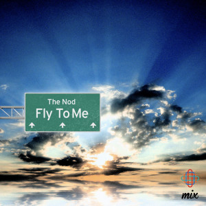 收听The Nod的Fly To Me歌词歌曲