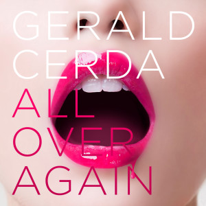 收聽Gerald Cerda的All over Again歌詞歌曲
