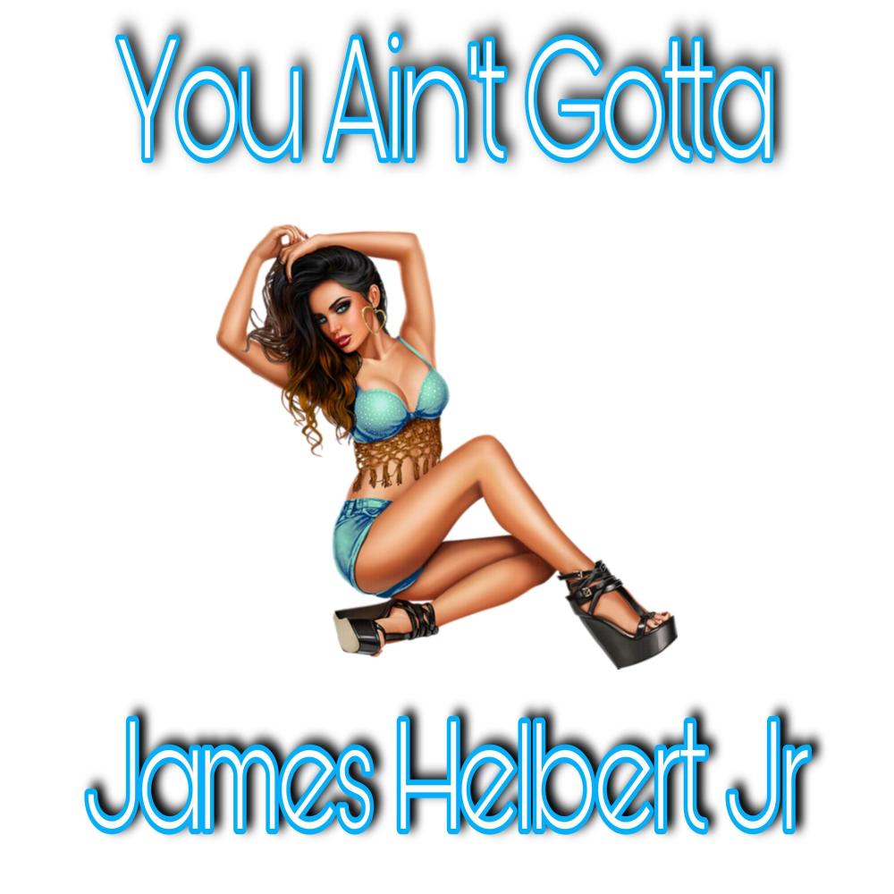 You Ain't Gotta (Explicit)