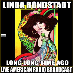 Album Long, Long Time Ago (Live) from Linda Ronstadt