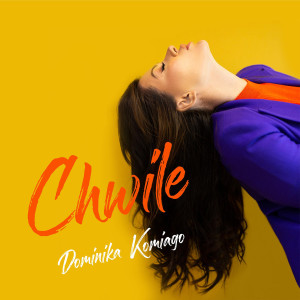 收聽Dominika Komiago的Chwile歌詞歌曲
