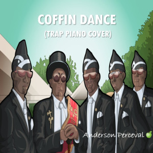 收聽Anderson Perceval的Coffin Dance (Trap Piano Cover)歌詞歌曲
