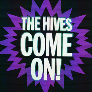 Album Come On! (Live at Terminal 5) from The Hives