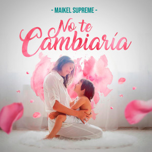 Maikel Supreme的專輯No Te Cambiaria