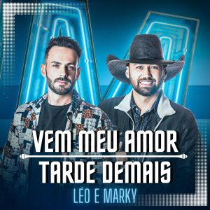 Vem Meu Amor / Tarde Demais (Um Som Pra Todos) dari Léo e Marky