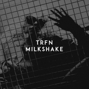 收聽Trfn的Milkshake歌詞歌曲