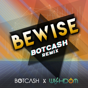 ดาวน์โหลดและฟังเพลง Be Wise (Remix) พร้อมเนื้อเพลงจาก Wishdom