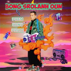 Album Bong SroLanh Oun from Phạm Hồng Phước