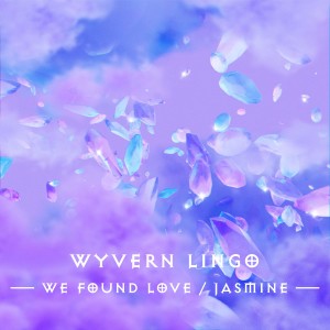 Wyvern Lingo的專輯We Found Love / Jasmine