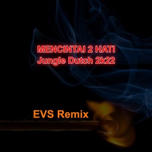 Listen to Mencintai 2 Hati-jungle Dutch 2k22 (Remix) song with lyrics from EVS