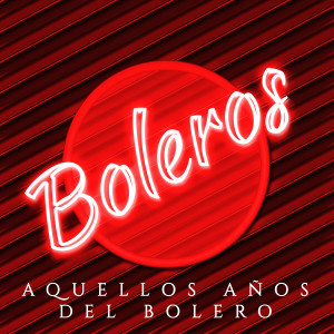 Album Aquellos Años Del Bolero from Juanito Segarra