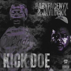 收聽BabyFaceNyx的KickDoe (feat. JayLuckk) (Explicit)歌詞歌曲
