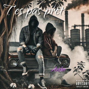 Listen to T'es pas prêt... (Explicit) song with lyrics from Antho