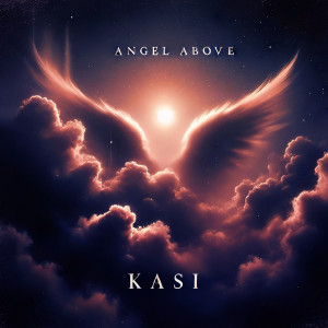 Dengarkan lagu Angel Above nyanyian Kasi dengan lirik